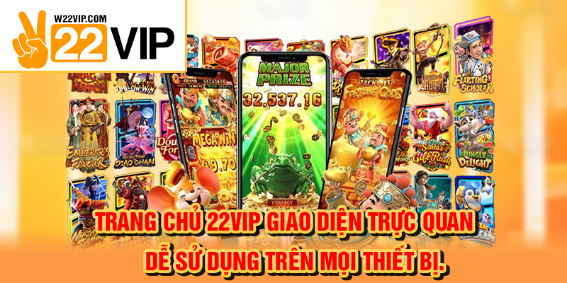 Trang chủ 22VIP giao diện trực quan, dễ sử dụng trên mọi thiết bị.